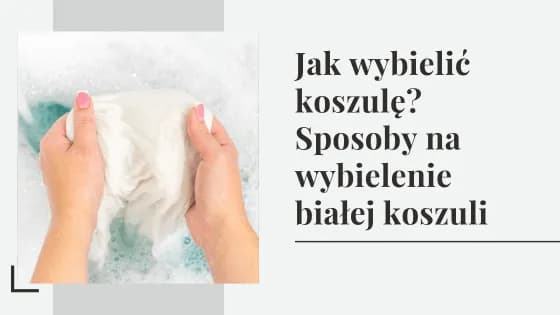 Skuteczne metody, jak wybielić koszule i pozbyć się plam