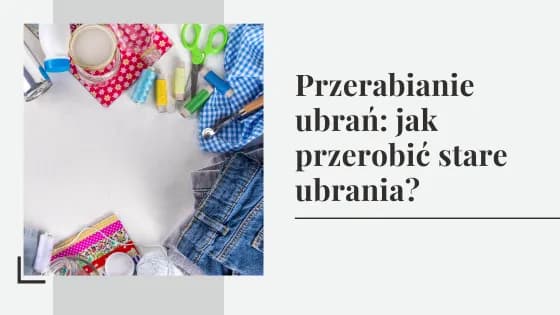 Jak przerobić stare bluzki na modne i unikalne elementy garderoby